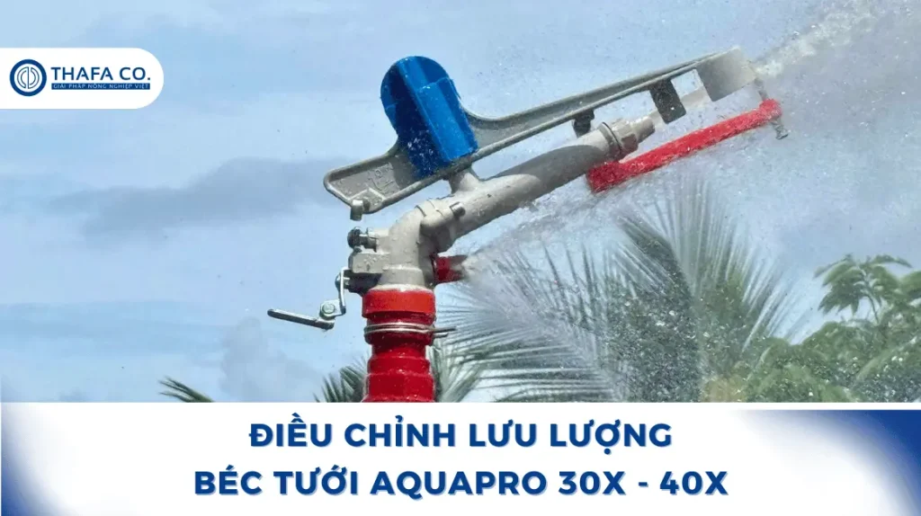 Cách Hoạt Động và Điều Chỉnh Béc Tưới Aquapro 30X - 40X 1 Điều chỉnh lưu lượng béc tưới Aquapro 30X - 40X