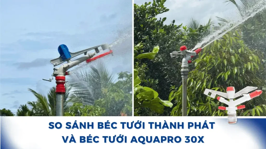 So Sánh Béc Tưới Thành Phát và Béc Tưới Aquapro 30X 1 So sánh béc tưới Thành Phát và Béc tưới Aquapro 30X