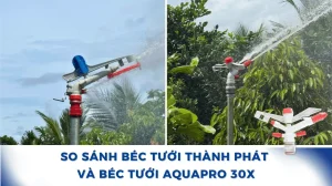 So sánh béc tưới Thành Phát và Béc tưới Aquapro 30X